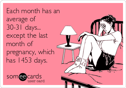 each-month-has-an-average-of-30-31-days-except-the-last-month-of-pregnancy-which-has-1453-days--3e750